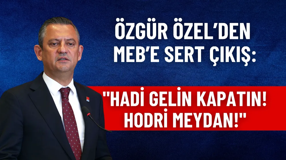 Özgür Özel’den MEB’e sert çıkış: 