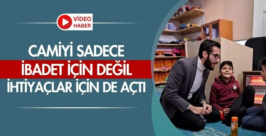 Camiyi sadece ibadet için değil, ihtiyaçlar için de açtı