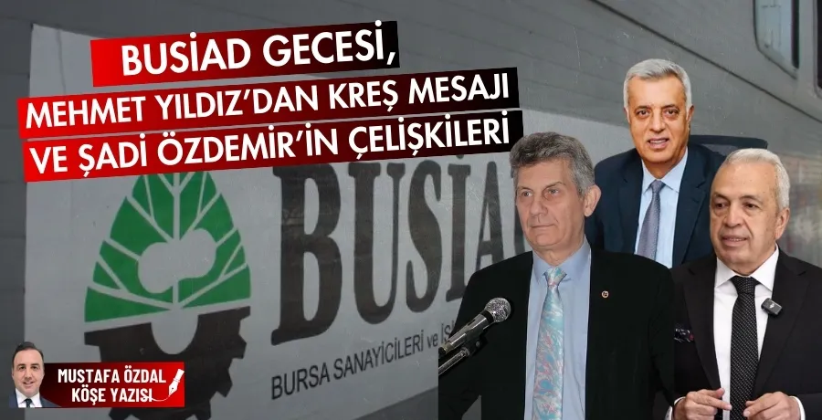 BUSİAD gecesi, Mehmet Yıldız’dan kreş mesajı ve Şadi Özdemir’in çelişkileri 