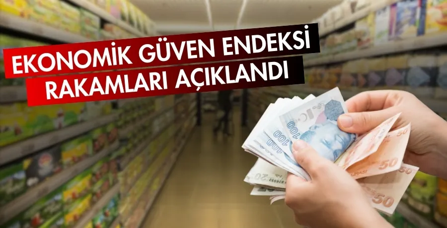 Ekonomik güven endeksi rakamları açıklandı