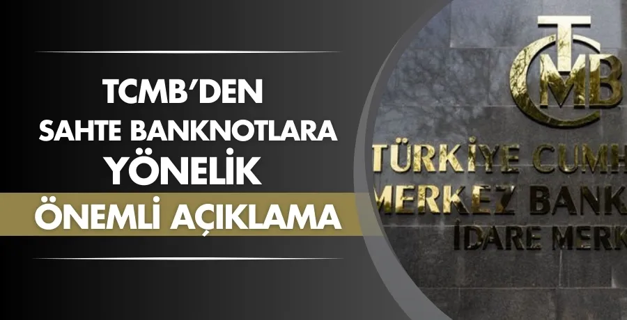 TCMB’den sahte banknotlara yönelik önemli açıklama