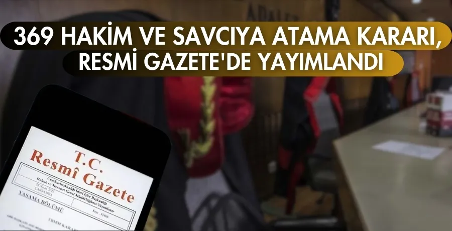 369 hakim ve savcıya atama kararı, Resmi Gazete