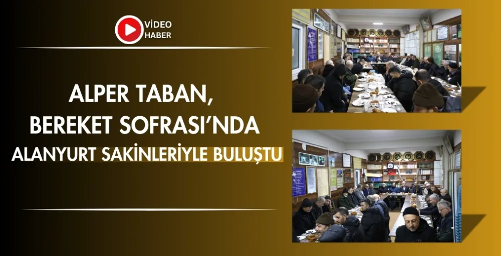 Alper Taban, Bereket Sofrası’nda Alanyurt sakinleriyle buluştu