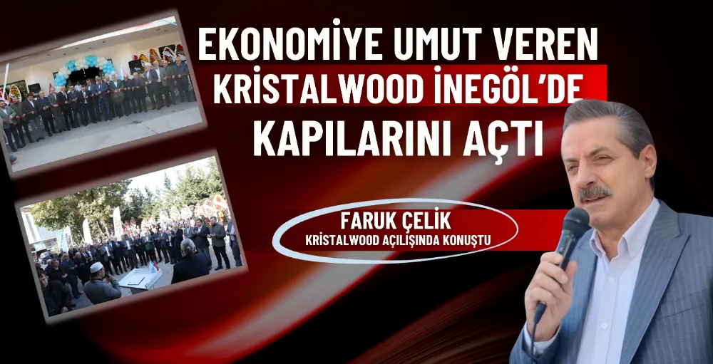 Ekonomiye umut veren Kristalwood İnegöl’de kapılarını açtı 