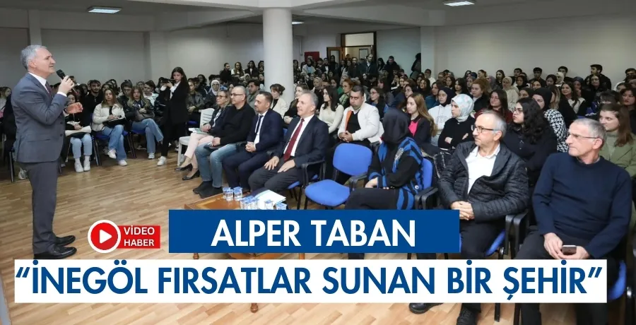  Alper Taban:“İnegöl fırsatlar sunan bir şehir”