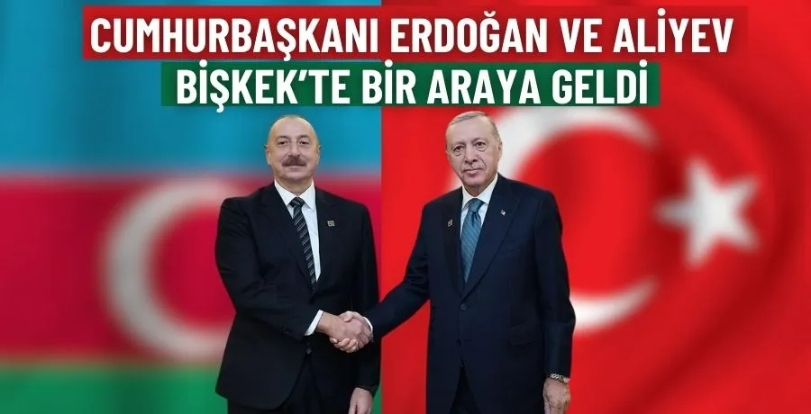 Cumhurbaşkanı Erdoğan ve Aliyev Bişkek’te bir araya geldi