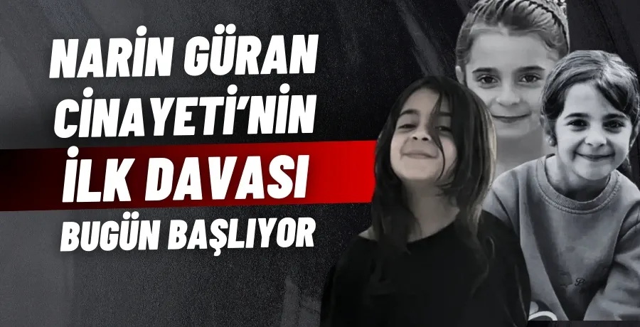 Narin Güran  cinayeti’nin ilk davası bugün başlıyor 