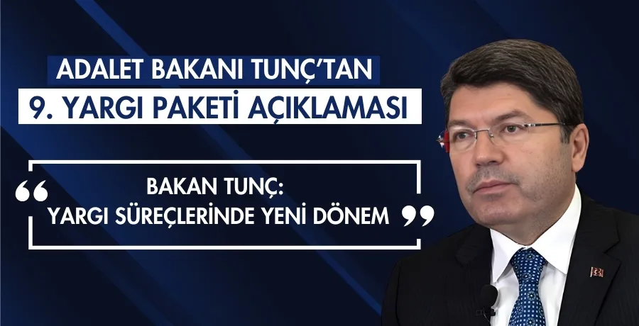 Adalet Bakanı Tunç’tan 9. Yargı Paketi açıklaması