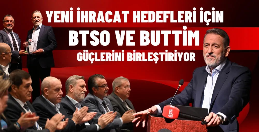 BTSO ve BUTTİM güçlerini birleştiriyor