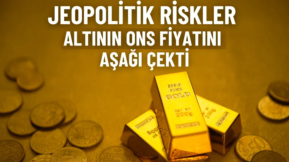 Jeopolitik riskler altının ons fiyatını aşağı çekti