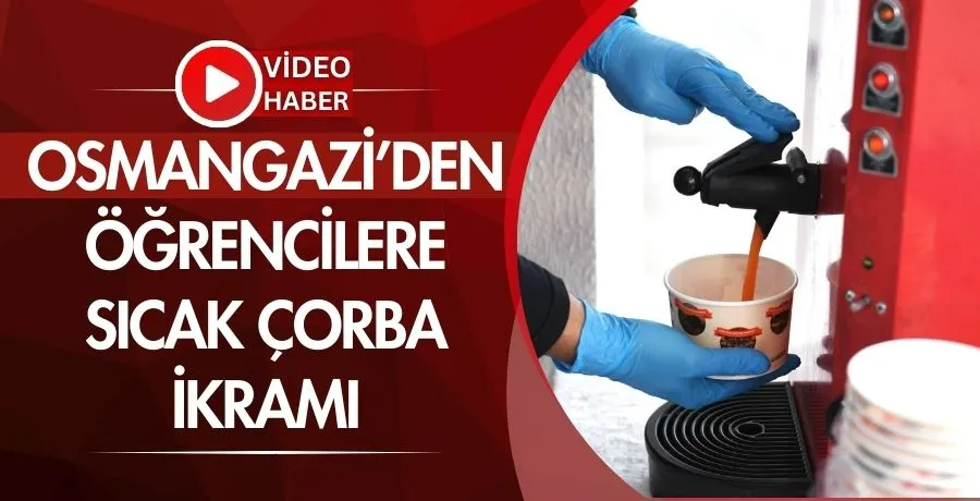 Osmangazi’den öğrencilere sıcak çorba ikramı