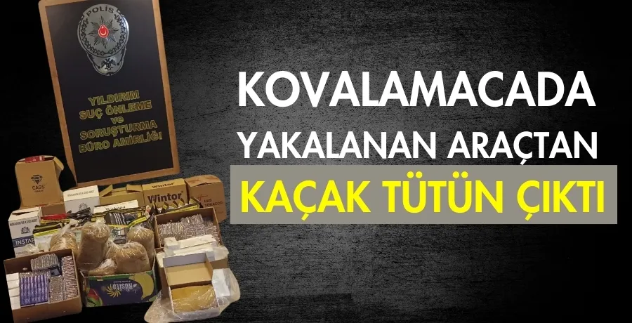 Kovalamacada yakalanan araçtan kaçak tütün çıktı