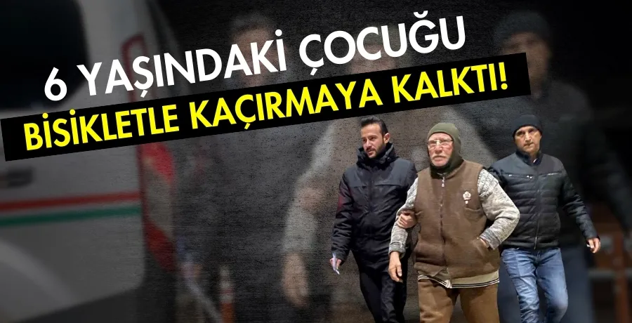 6 yaşındaki çocuğu bisikletle kaçırmaya kalktı!