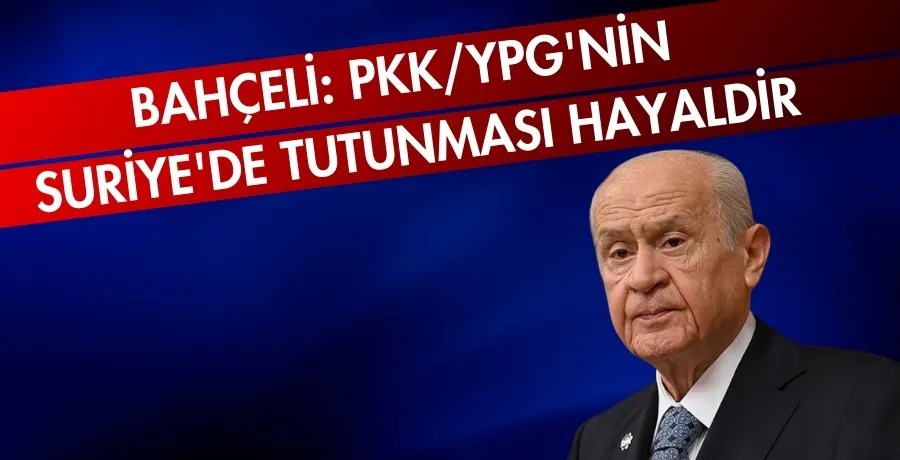 Bahçeli: PKK/YPG