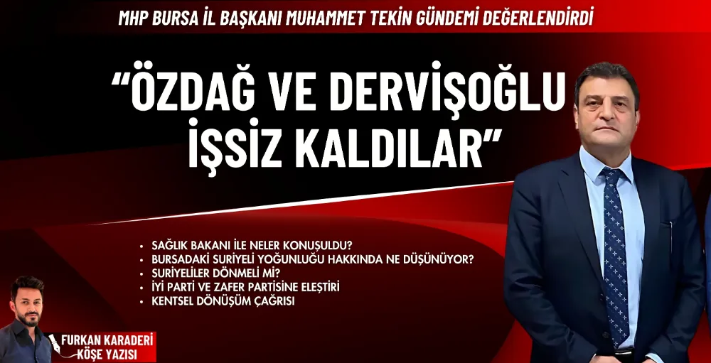 MHP Bursa İl Başkanı Muhammet Tekin gündemi değerlendirdi