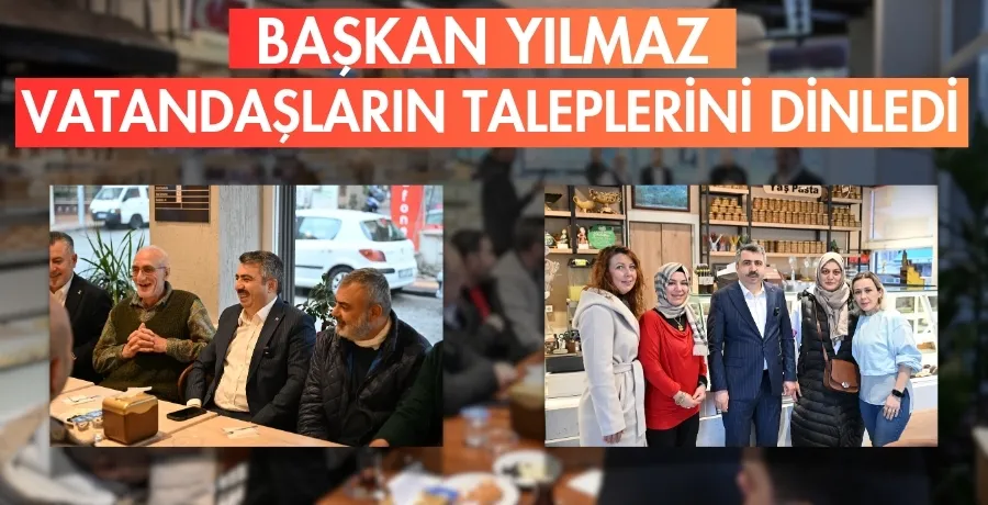 Başkan Yılmaz, vatandaşların taleplerini dinledi