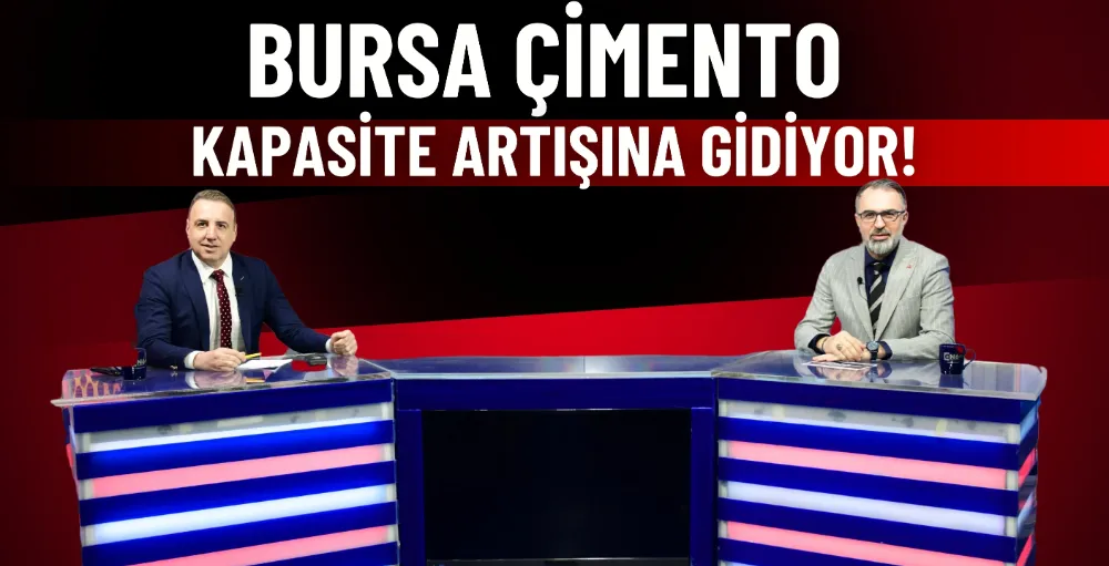 Bursa Çimento kapasite artışına gidiyor!