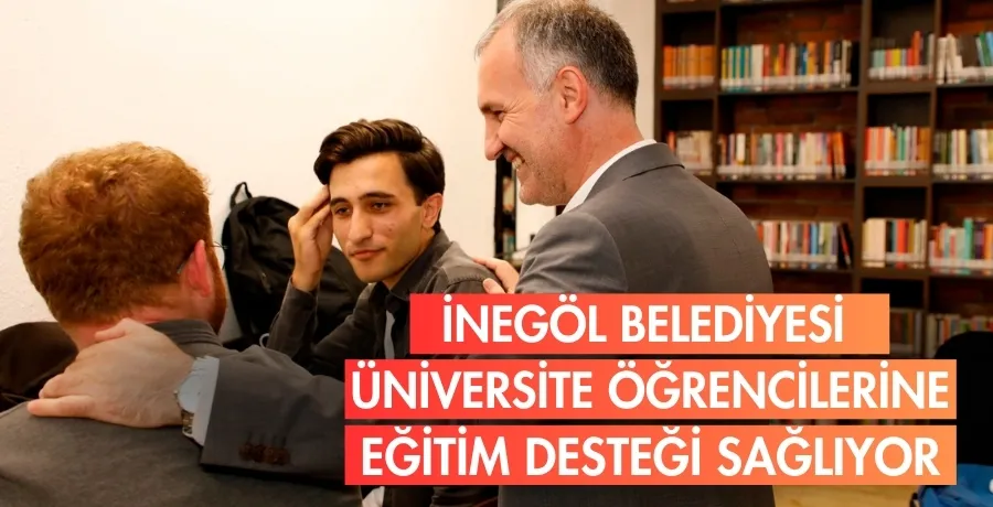 İnegöl Belediyesi üniversite öğrencilerine eğitim desteği sağlıyor