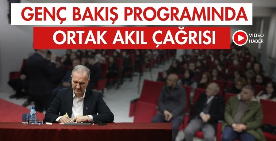 Genç Bakış programında ortak akıl çağrısı