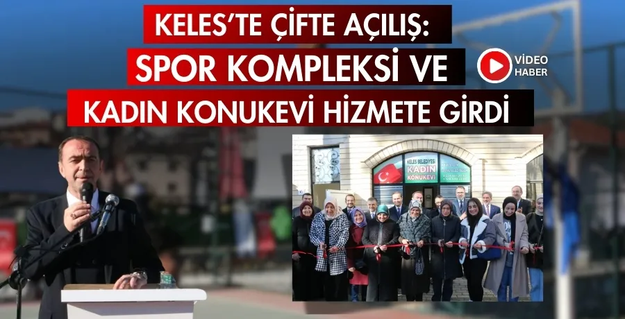 Keles’te çifte açılış: Spor kompleksi ve kadın konukevi hizmete girdi