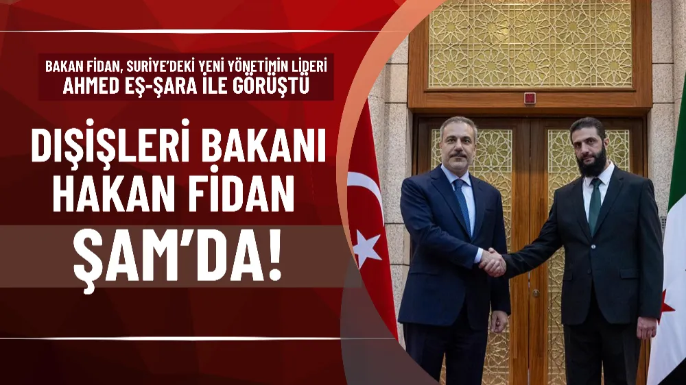 Bakan Fidan, Suriye’deki yeni yönetimin lideri Ahmed eş-Şara ile görüştü