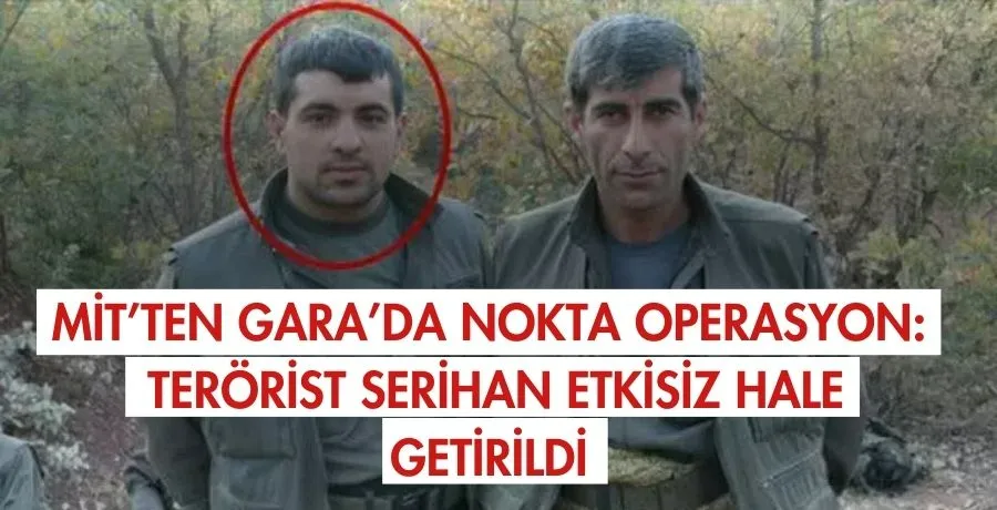 MİT’ten Gara’da nokta operasyon: Terörist serihan etkisiz hale getirildi