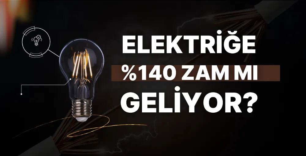 Elektriğe %140 zam mı geliyor?