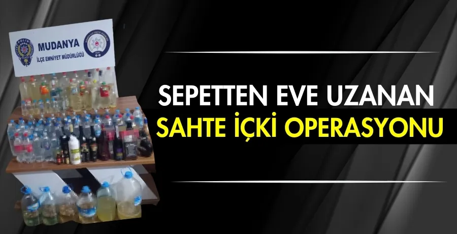 Sepetten eve uzanan sahte içki operasyonu