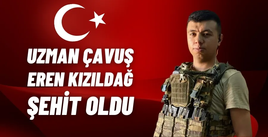 Uzman Çavuş  Eren Kızıldağ  şehit oldu