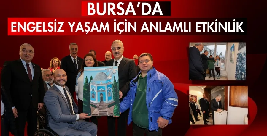 Bursa’da engelsiz yaşam için anlamlı etkinlik