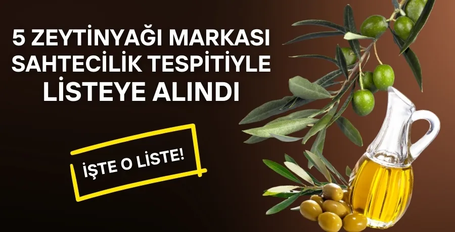 5 zeytinyağı markası sahtecilik tespitiyle listeye alındı