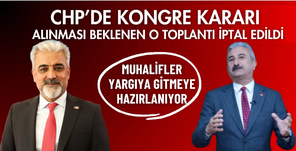 CHP’de kongre kararı alınması beklenen o toplantı iptal edildi