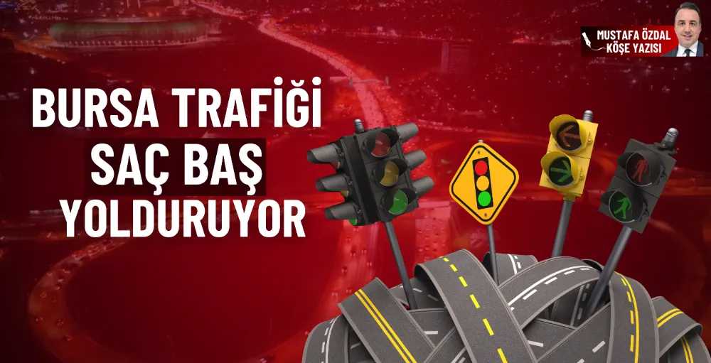 Bursa trafiği saç, baş yolduruyor 