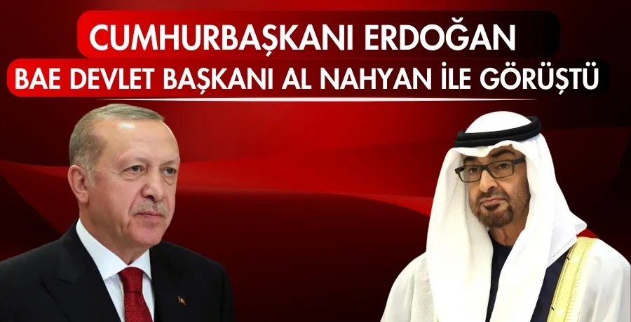 Cumhurbaşkanı Erdoğan BAE Devlet Başkanı Al Nahyan ile görüştü