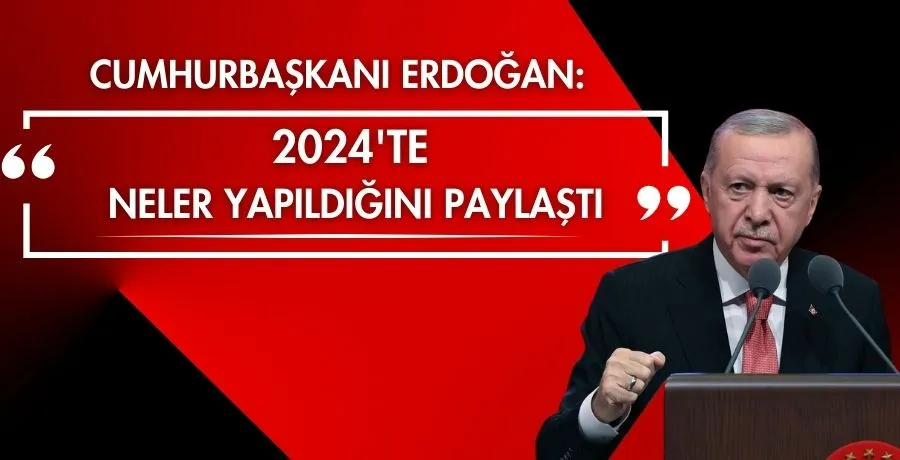 Cumhurbaşkanı Erdoğan 2024