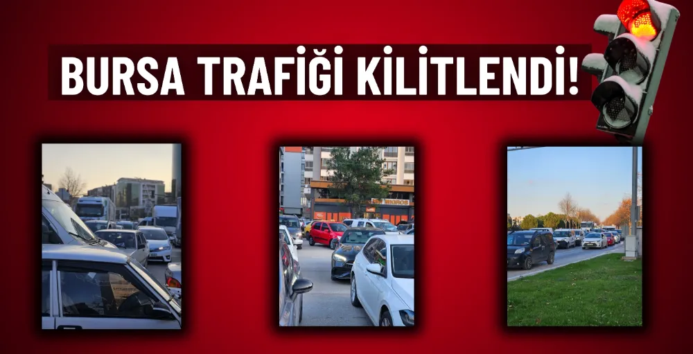 Bursa trafiği kilitlendi!