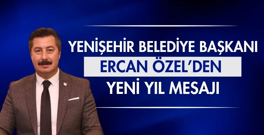 Yenişehir Belediye Başkanı Ercan Özel