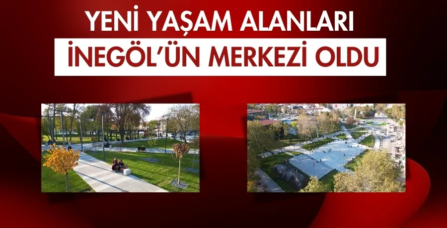 Yeni yaşam alanları İnegöl’ün merkezi oldu