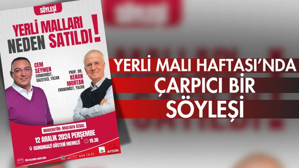 Yerli Malı Haftası’nda çarpıcı bir söyleşi 