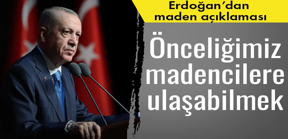Cumhurbaşkanı Erdoğan maden kazasıyla ilgili ilk kez konuştu