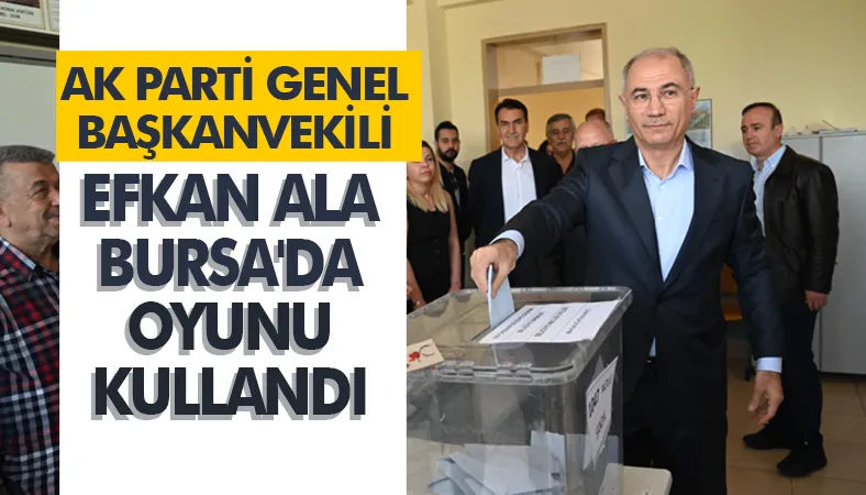AK Parti Genel Başkanvekili Efkan Ala Bursa