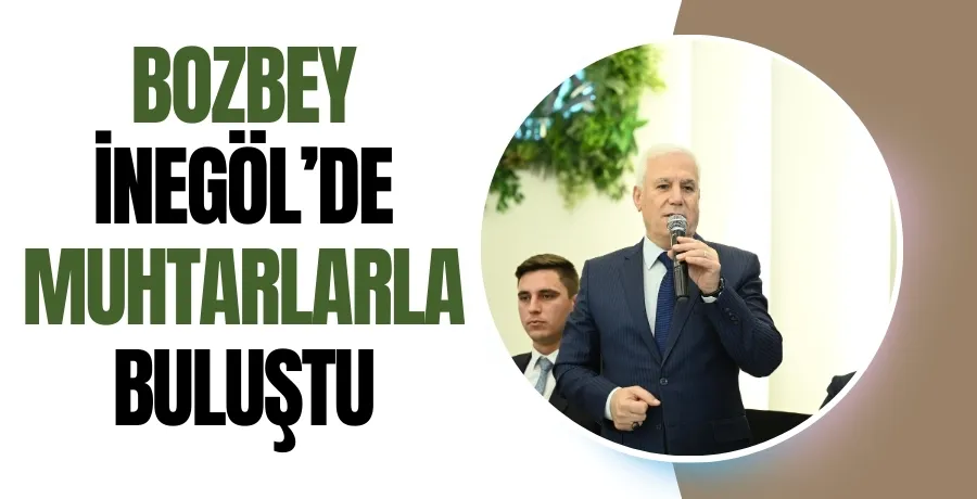 Başkan Mustafa Bozbey, İnegöl
