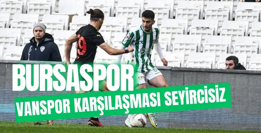 Son dakika: Bursaspor - Vanspor maçı seyircisiz oynanacak!
