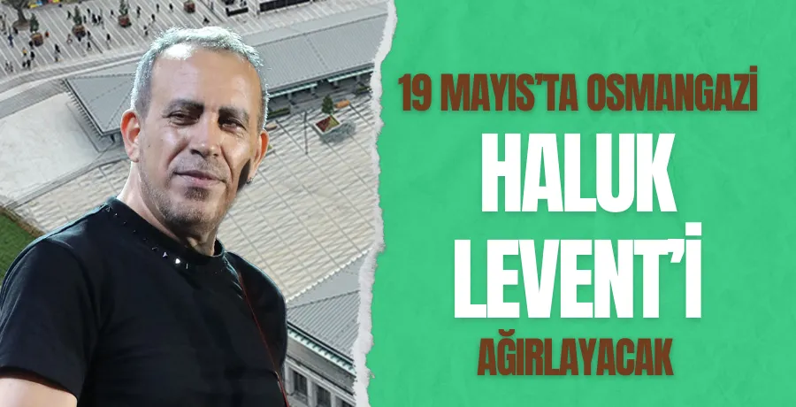 Haluk Levent ile 19 Mayıs coşkusu Osmangazi