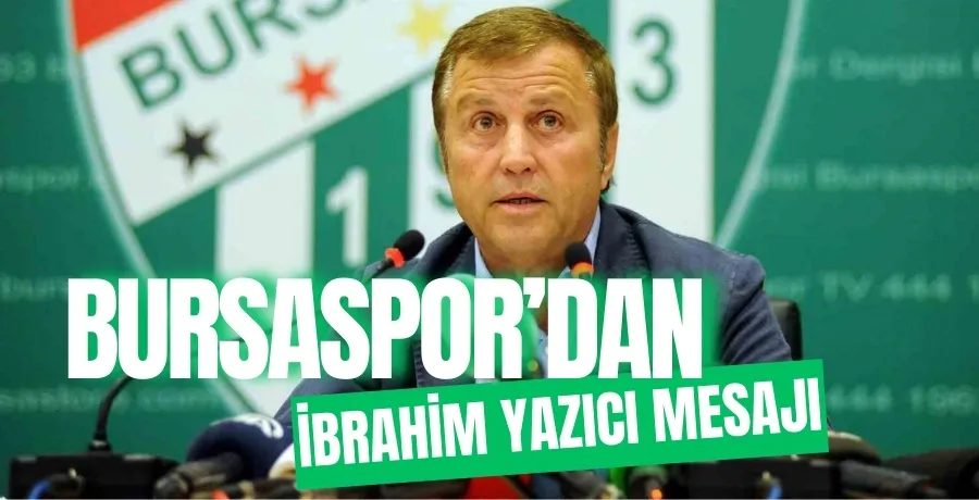 Bursaspor Kulübü, efsane başkan İbrahim Yazıcı