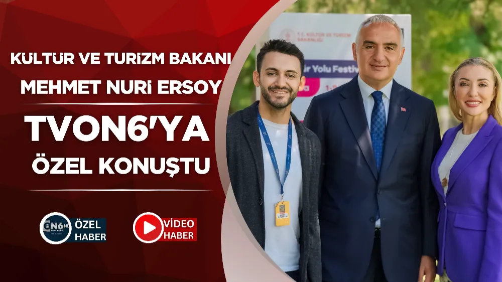 Kültür ve Turizm Bakanı Ersoy, TVON6