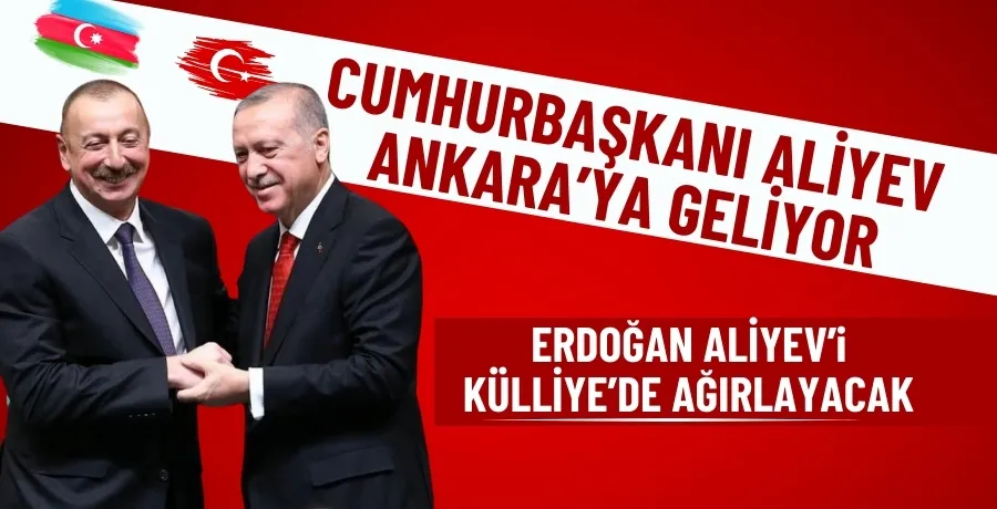 Cumhurbaşkanı Erdoğan, Aliyev ile görüşecek