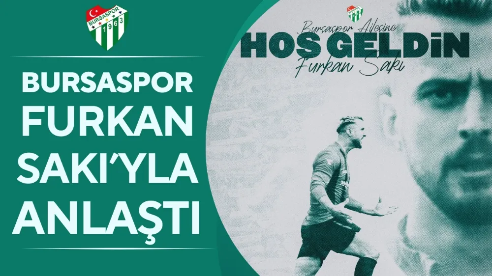 Bursaspor, savunma oyuncusu Furkan Sakı ile prensipte anlaştı