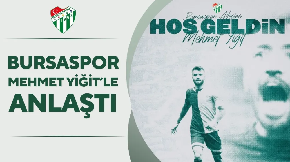 Bursaspor Mehmet Yiğit ile prensipte anlaştı