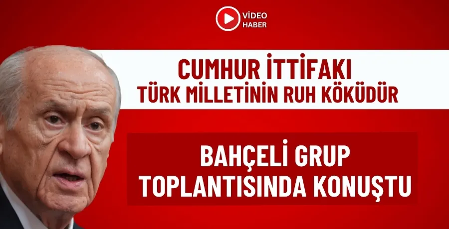 MHP lideri Devlet Bahçeli partisinin grup toplantısında konuştu.